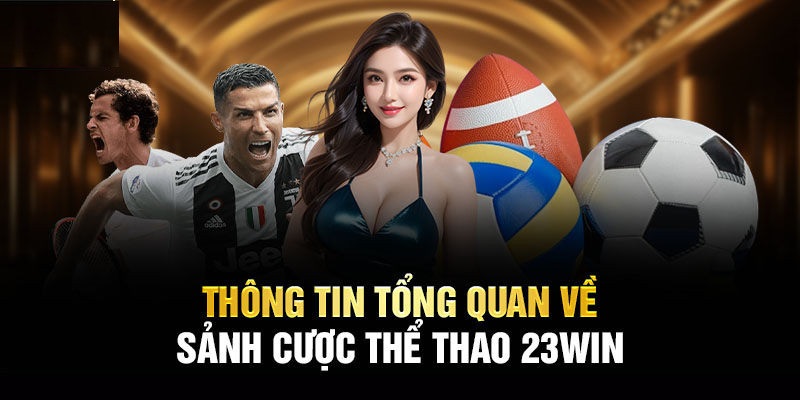 Thể thao 23WIN là hạng mục cá cược hàng đầu trên thị trường