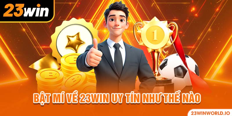 Bật mí về 23Win uy tín như thế nào